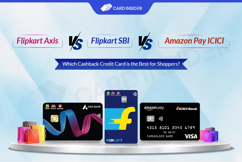Flipkart Axis Vs Flipkart SBI Vs Amazon Pay ICICI Credit Card